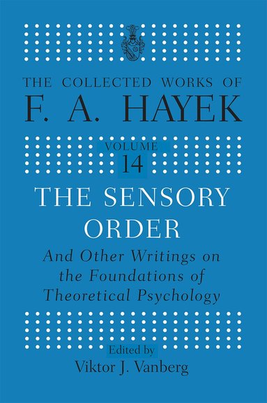 F.A Hayek, Viktor J. Vanberg - Sensory Order and Other Writings on the Foundations of Theoretical Psychology, Häftad