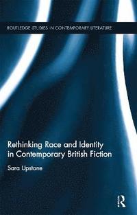 bokomslag Rethinking Race and Identity in Contemporary British Fiction