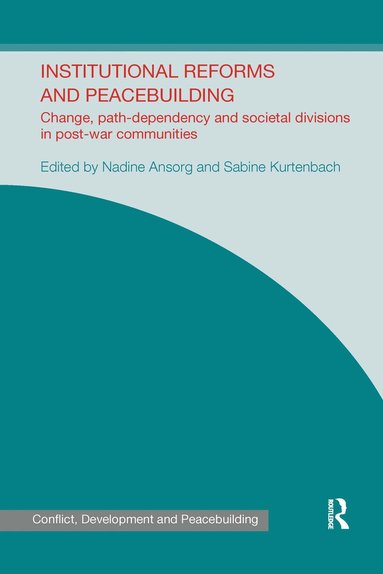 Nadine Ansorg, Sabine Kurtenbach - Institutional Reforms and Peacebuilding, Häftad
