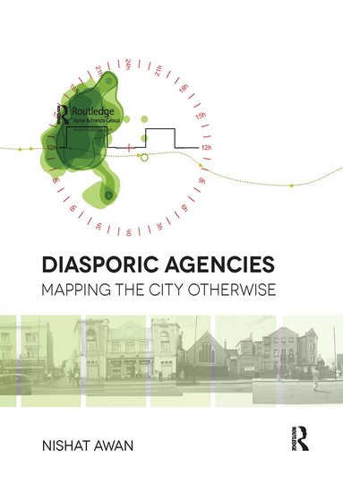 Nishat Awan - Diasporic Agencies: Mapping the City Otherwise, Häftad