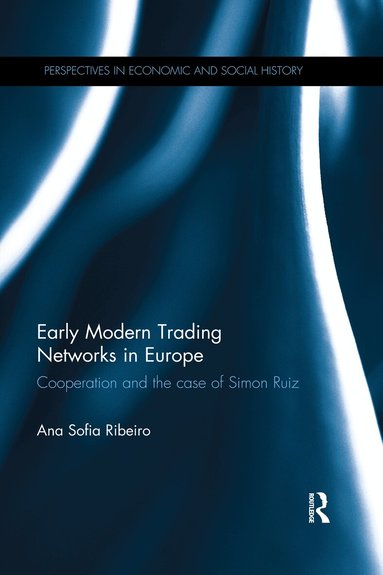 Ana Sofia Ribeiro - Early Modern Trading Networks in Europe, Häftad
