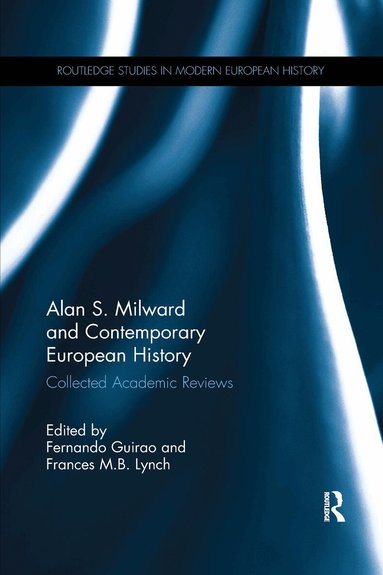 Fernando Guirao, Frances M.B. Lynch - Alan S. Milward and Contemporary European History, Häftad