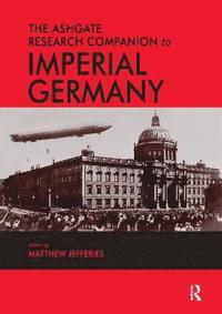 bokomslag The Ashgate Research Companion to Imperial Germany