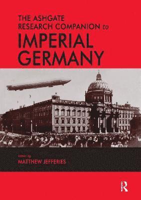 The Ashgate Research Companion to Imperial Germany 1