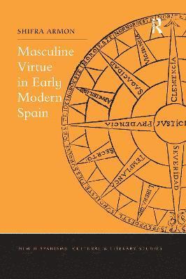 Masculine Virtue in Early Modern Spain 1