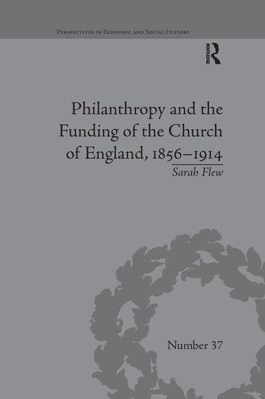 Sarah Flew - Philanthropy and the Funding of the Church of England, 1856–1914, Häftad
