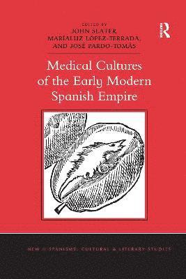 Medical Cultures of the Early Modern Spanish Empire 1