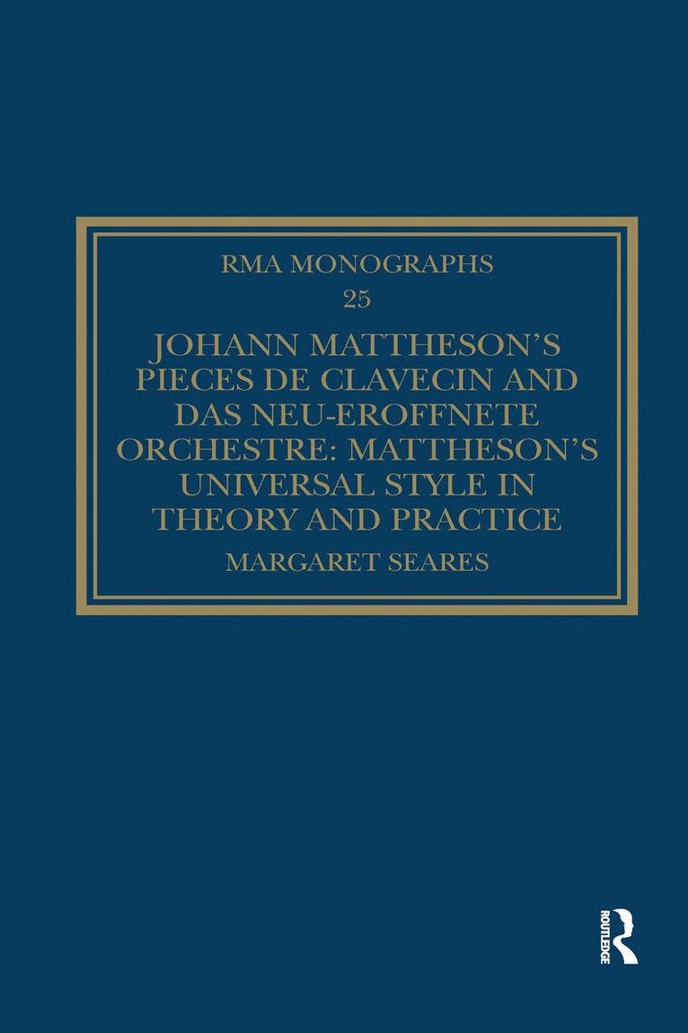 Margaret Seares - Johann Mattheson’s Pièces de clavecin and Das neu-eröffnete Orchestre, Häftad