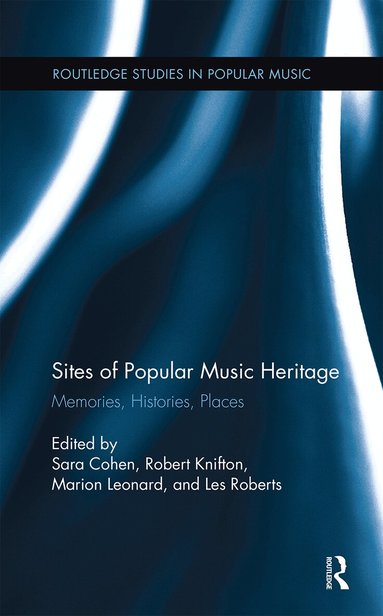Sara Cohen, Robert Knifton, Marion Leonard, Les Roberts - Sites of Popular Music Heritage, Häftad