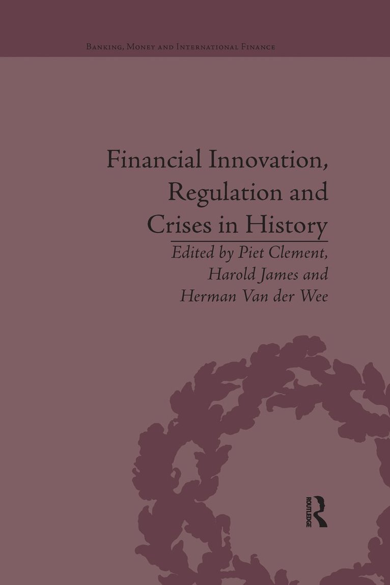 Financial Innovation, Regulation and Crises in History 1