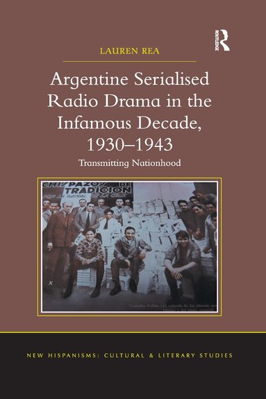 Lauren Rea - Argentine Serialised Radio Drama in the Infamous Decade, 1930–1943, Häftad