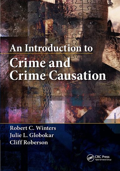 Robert C. Winters, Julie L. Globokar, Cliff Roberson - Introduction to Crime and Crime Causation, Häftad