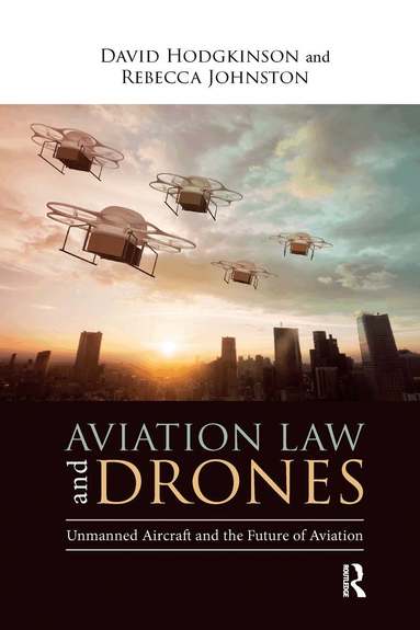 David Hodgkinson, Rebecca Johnston - Aviation Law and Drones, Häftad