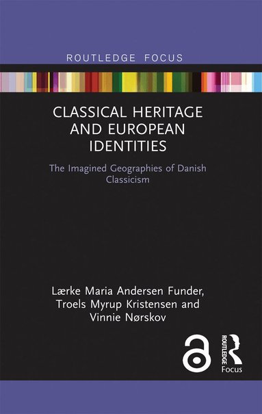 Lærke Maria Andersen Funder, Troels Myrup Kristensen, Vinnie Nørskov - Classical Heritage and European Identities, Häftad