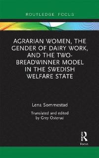 bokomslag Agrarian Women, the Gender of Dairy Work, and the Two-Breadwinner Model in the Swedish Welfare State