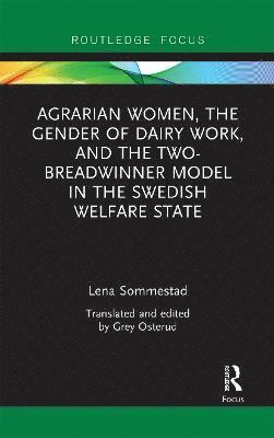 Agrarian Women, the Gender of Dairy Work, and the Two-Breadwinner Model in the Swedish Welfare State 1