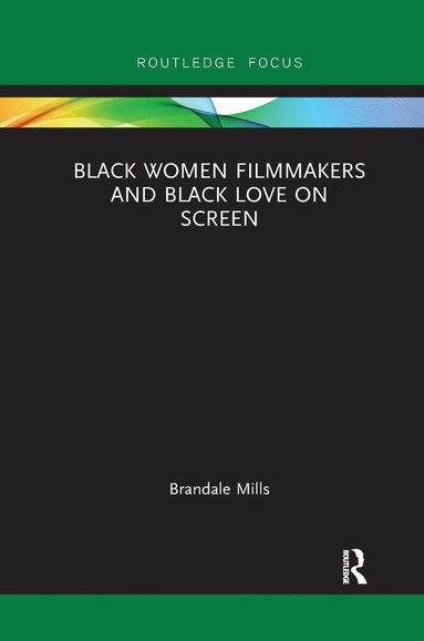 bokomslag Black Women Filmmakers and Black Love on Screen