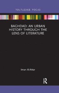 bokomslag Baghdad: An Urban History through the Lens of Literature