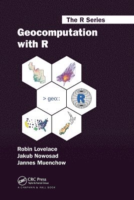 Robin Lovelace, Jakub Nowosad, Jannes Muenchow, UK) Lovelace, Robin (University of Leeds, Germany) Muenchow, Jannes (Friedrich Schiller University, Jena - Geocomputation with R, Häftad