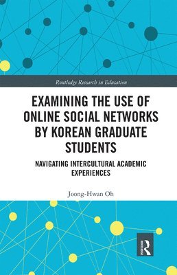 Joong-Hwan Oh - Examining the Use of Online Social Networks by Korean Graduate Students, Häftad