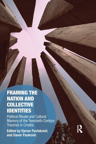 Vjeran Pavlaković, Davor Pauković - Framing the Nation and Collective Identities, Häftad