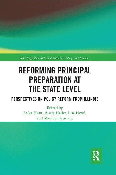 Erika Hunt, Lisa Hood, Alicia Haller, Maureen Kincaid - Reforming Principal Preparation at the State Level, Häftad