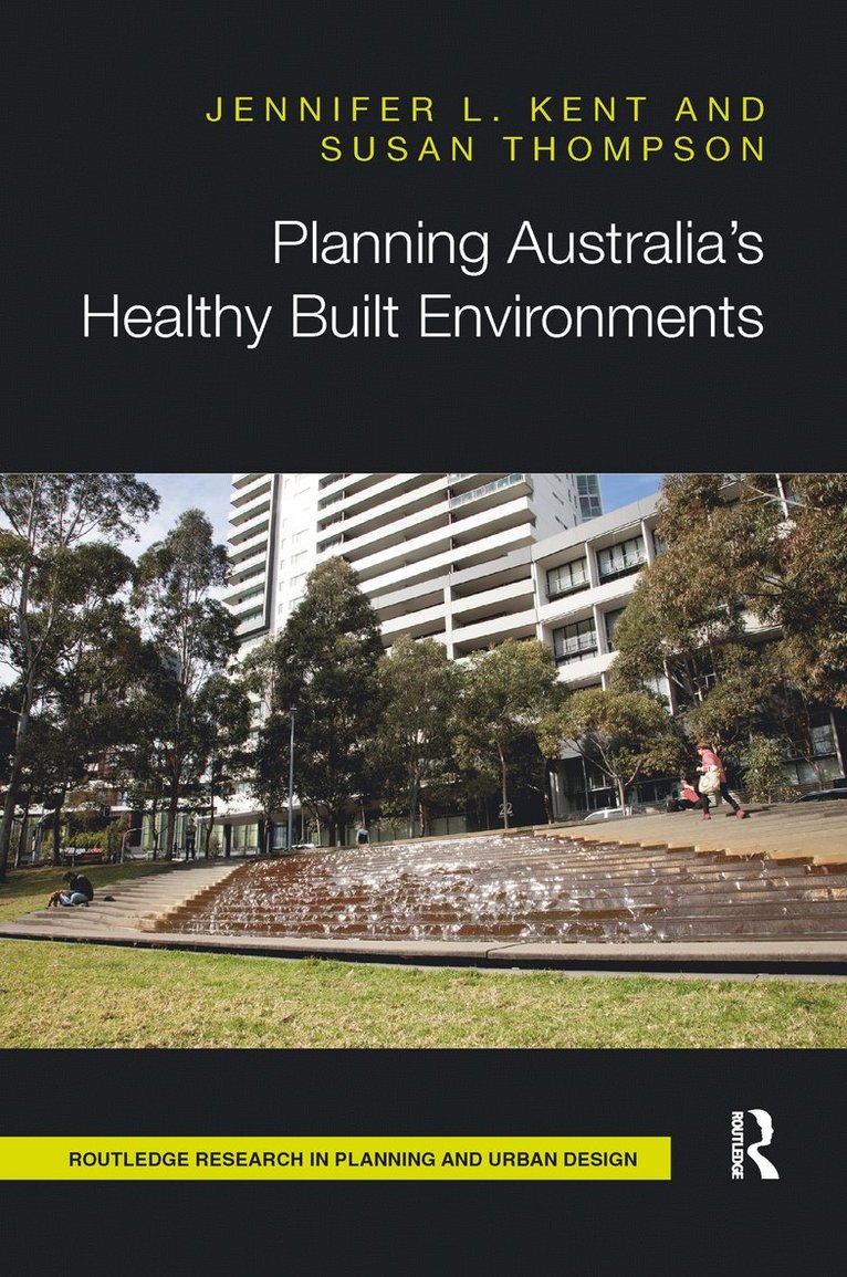 Jennifer Kent, Susan Thompson, Australia) Kent, Jennifer (The University of Sydney, Australia) Thompson, Susan (University of New South Wales - Planning Australia’s Healthy Built Environments, Häftad