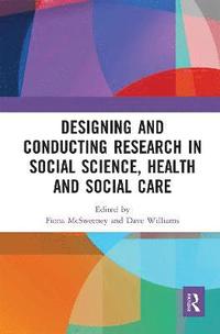 bokomslag Designing and Conducting Research in Social Science, Health and Social Care