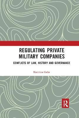 Katerina Galai - Regulating Private Military Companies, Häftad