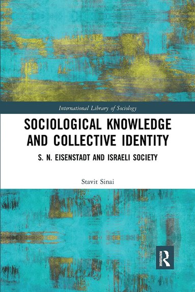 Stavit Sinai - Sociological Knowledge and Collective Identity, Häftad