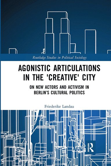 bokomslag Agonistic Articulations in the 'Creative' City