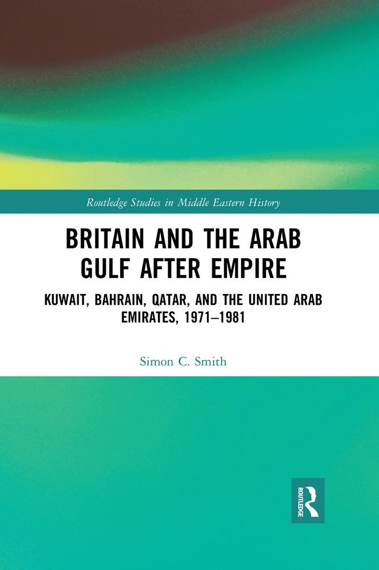 Britain and the Arab Gulf after Empire 1