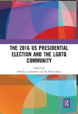 Pamela J. Lannutti, M. Paz Galupo - 2016 US Presidential Election and the LGBTQ Community, Häftad