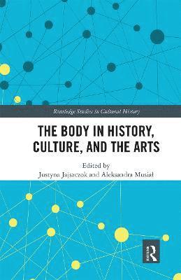 bokomslag The Body in History, Culture, and the Arts