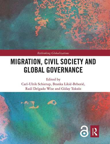 Carl-Ulrik Schierup, Branka Likic-Brboric, Raúl Delgado Wise, Gülay Toksöz - Migration, Civil Society and Global Governance, Häftad