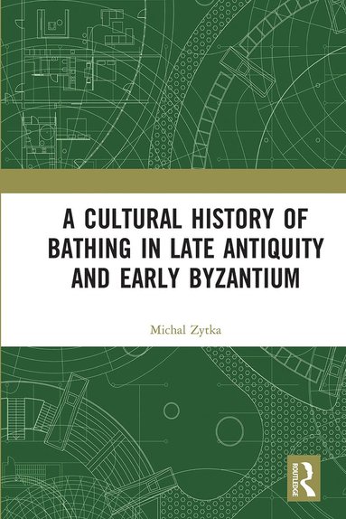 bokomslag Cultural History of Bathing in Late Antiquity and Early Byzantium