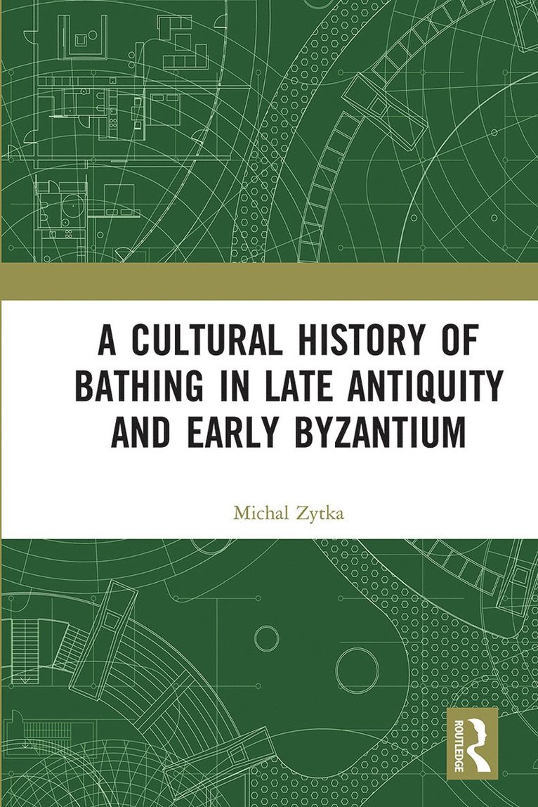 Cultural History of Bathing in Late Antiquity and Early Byzantium 1