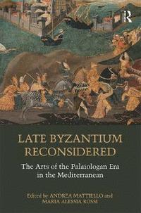 bokomslag Late Byzantium Reconsidered
