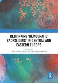 bokomslag Rethinking 'Democratic Backsliding' in Central and Eastern Europe