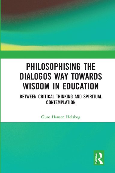 bokomslag Philosophising the Dialogos Way towards Wisdom in Education