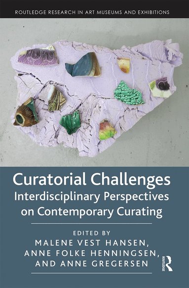 Malene Vest Hansen, Anne Folke Henningsen, Anne Gregersen - Curatorial Challenges, Häftad