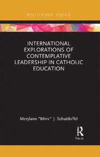 bokomslag International Explorations of Contemplative Leadership in Catholic Education