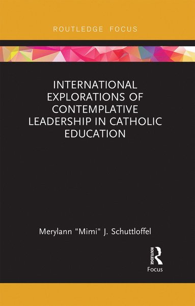 bokomslag International Explorations of Contemplative Leadership in Catholic Education