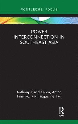 Anthony Owen, Anton Finenko, Jacqueline Tao, Anthony (National University of Singapore) Owen, Anton (National University of Singapore) Finenko, Jacqueline (National University of Singapore) Tao - Power Interconnection in Southeast Asia, Häftad