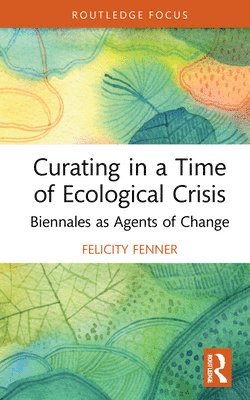 Curating in a Time of Ecological Crisis 1