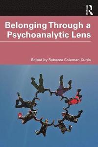 bokomslag Belonging Through a Psychoanalytic Lens