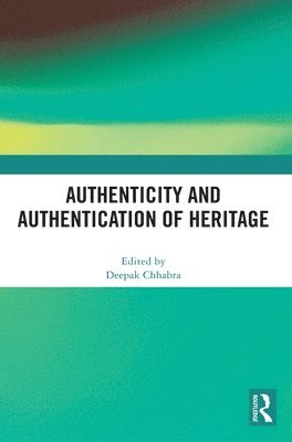 Deepak Chhabra, USA) Chhabra, Deepak (Arizona State University - Authenticity and Authentication of Heritage, Inbunden