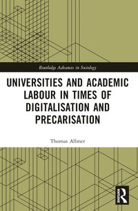 bokomslag Universities and Academic Labour in Times of Digitalisation and Precarisation