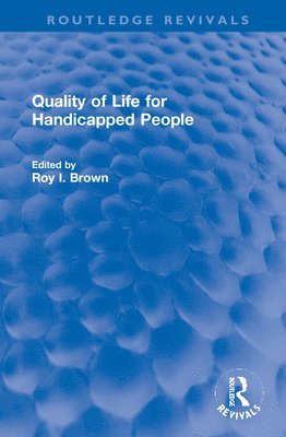 Roy I. Brown - Quality of Life for Handicapped People, Inbunden