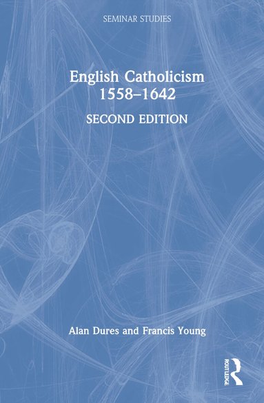 Alan Dures, Francis Young - English Catholicism 1558–1642, Inbunden